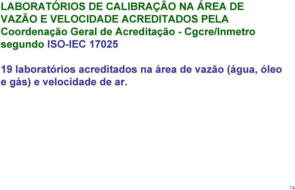 Cgcre/Inmetro segundo ISO-IEC 17025 19 laboratórios