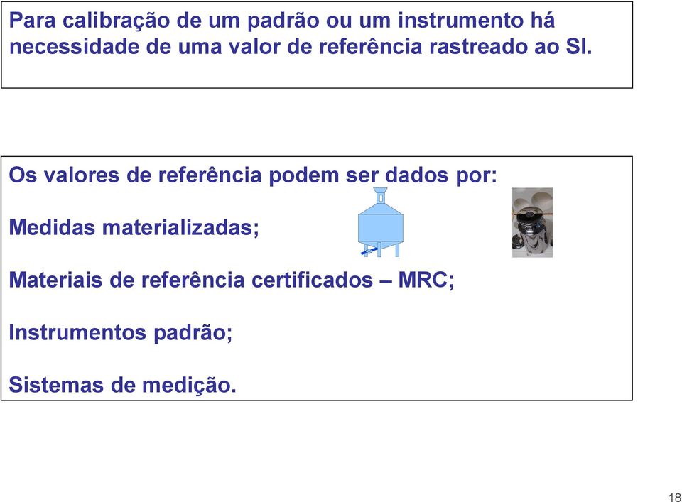 Os valores de referência podem ser dados por: Medidas