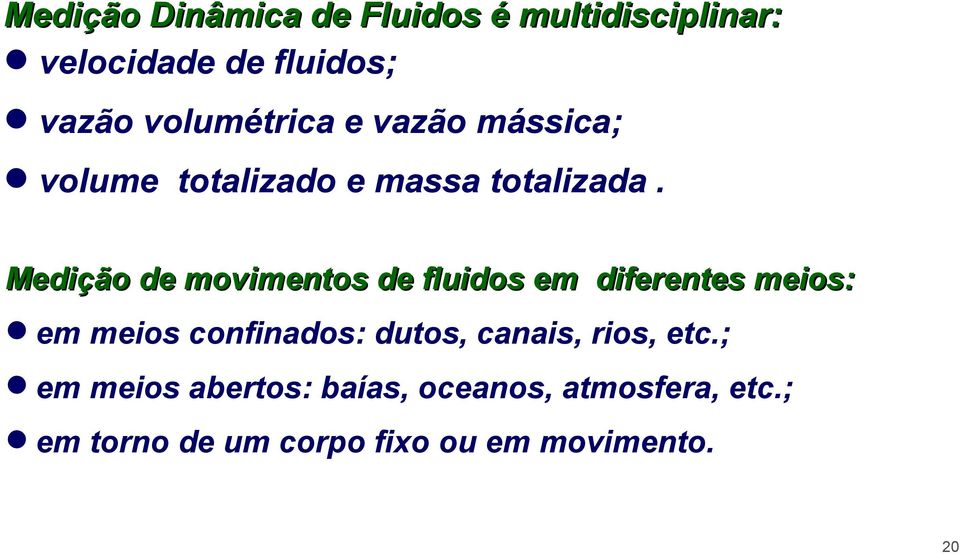 Medição de movimentos de fluidos em diferentes meios: em meios confinados: dutos,