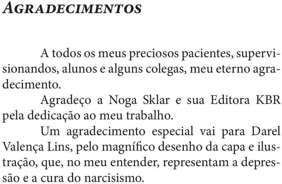 Agradeço a Noga Sklar e sua Editora KBR pela dedicação ao meu trabalho.