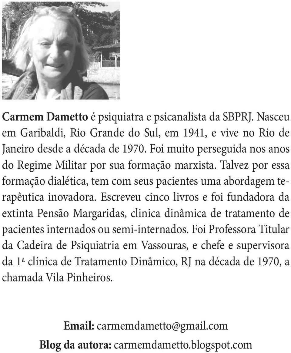 Escreveu cinco livros e foi fundadora da extinta Pensão Margaridas, clinica dinâmica de tratamento de pacientes internados ou semi-internados.