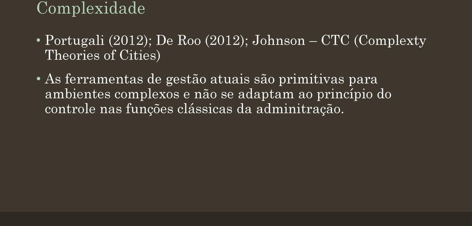 atuais são primitivas para ambientes complexos e não se