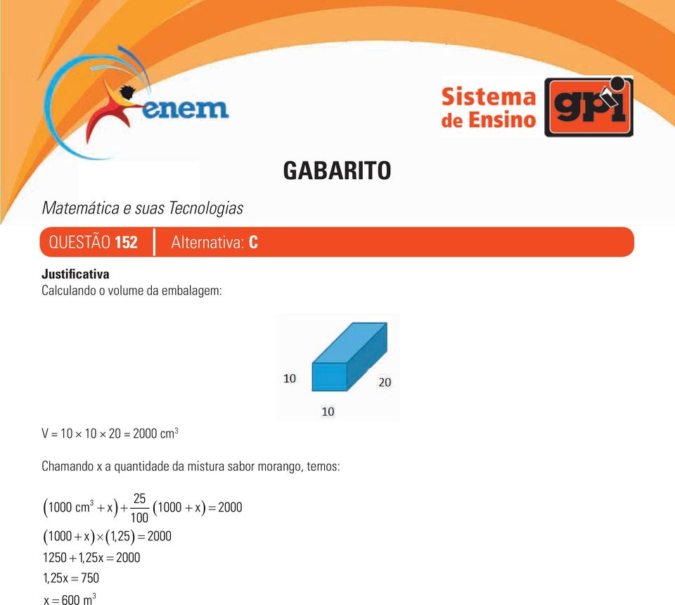 mistura sabor morango, temos: 25 1000 cm + x + 1000 + x = 2000 100