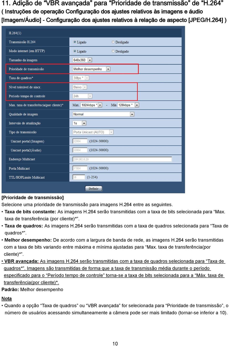 264] ) [Prioridade de transmissão] Selecione uma prioridade de transmissão para imagens H.264 entre as seguintes. Taxa de bits constante: As imagens H.