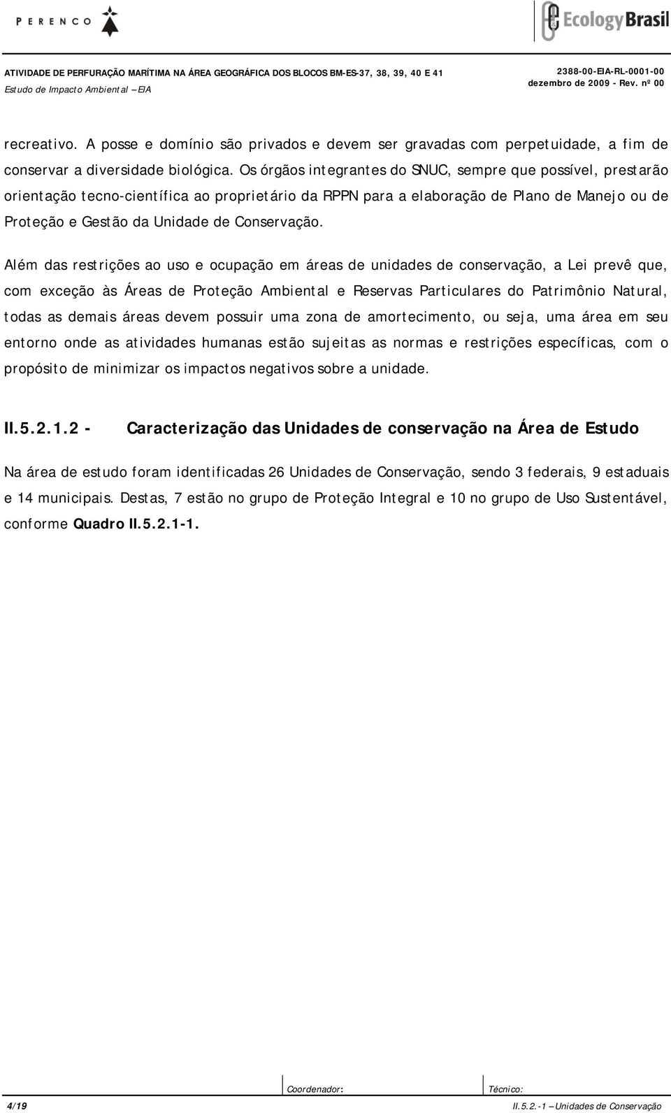 Os órgãos integrantes do SNUC, sempre que possível, prestarão orientação tecno-científica ao proprietário da RPPN para a elaboração de Plano de Manejo ou de Proteção e Gestão da Unidade de