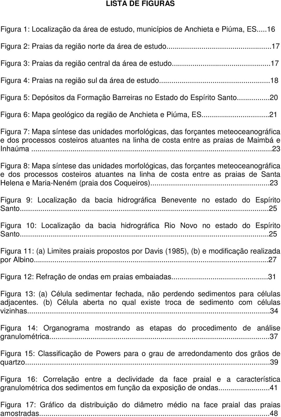 ..20 Figura 6: Mapa geológico da região de Anchieta e Piúma, ES.