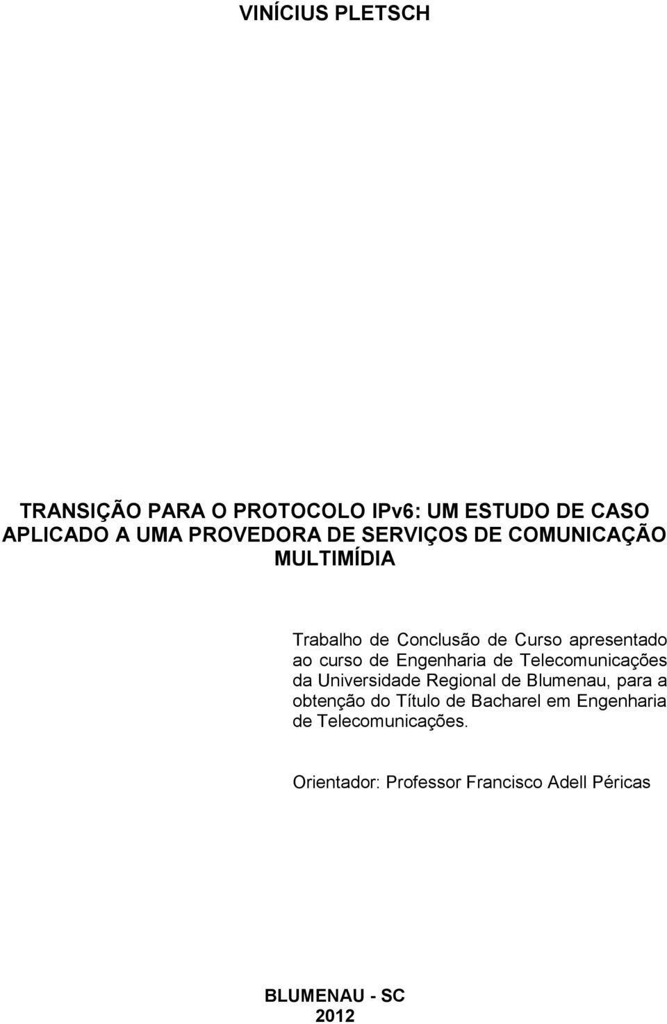 Engenharia de Telecomunicações da Universidade Regional de Blumenau, para a obtenção do Título de