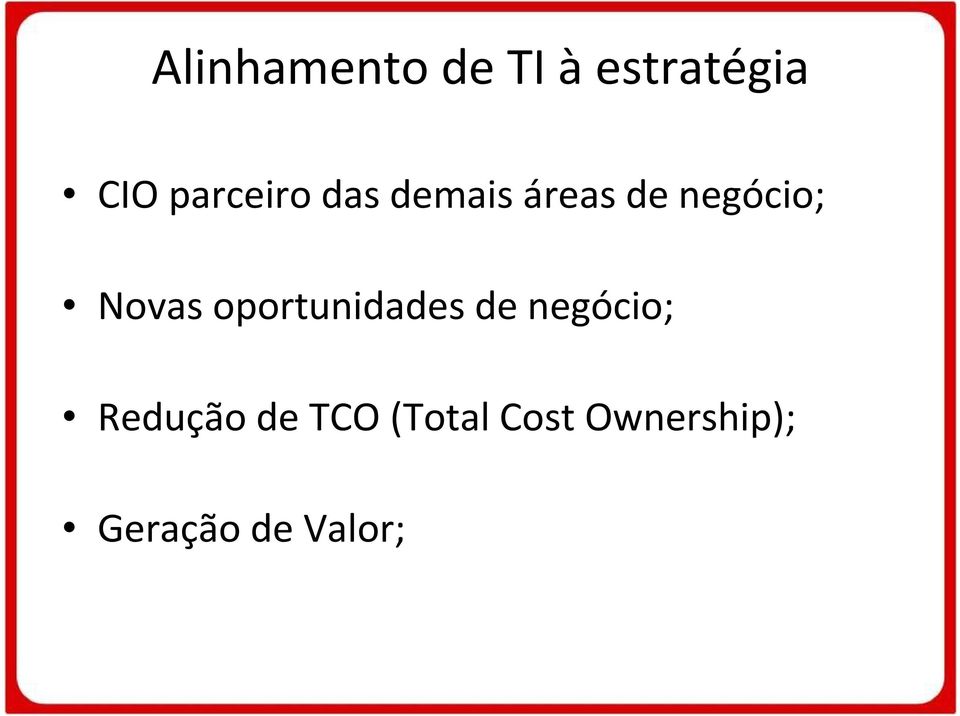 Novas oportunidades de negócio; Redução