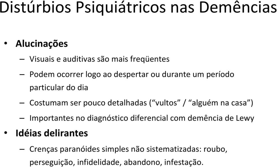 vultos / alguém na casa ) Importantes no diagnóstico diferencial com demência de Lewy Idéias