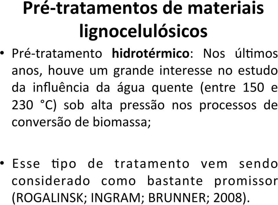 150 e 230 C) sob alta pressão nos processos de conversão de biomassa; Esse Zpo de