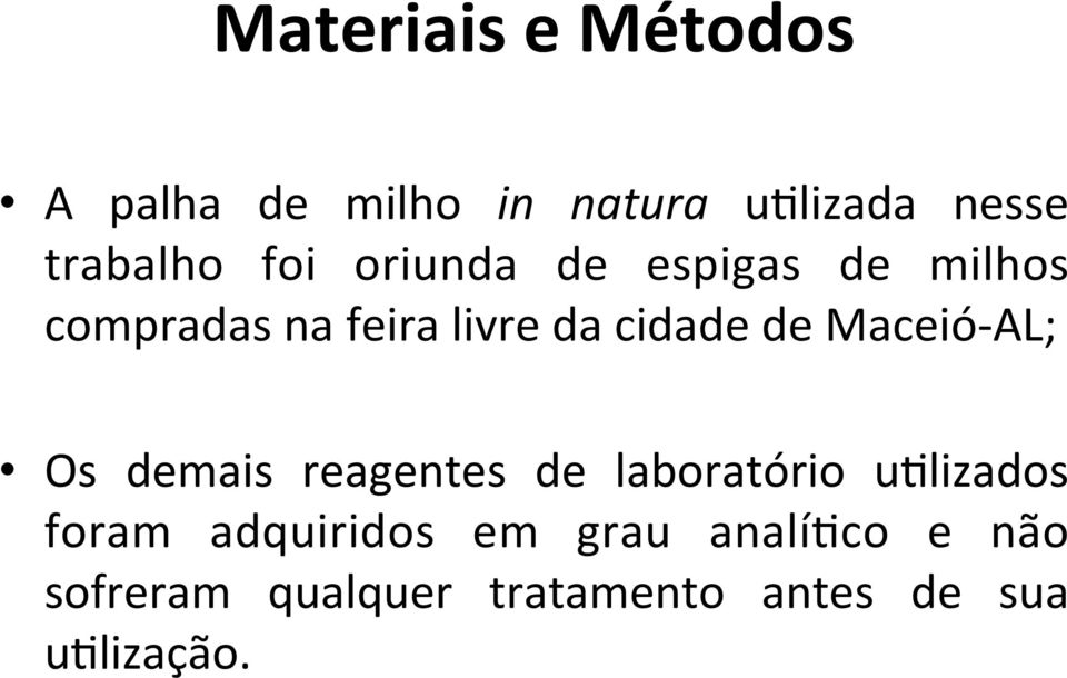 Maceió- AL; Os demais reagentes de laboratório uzlizados foram