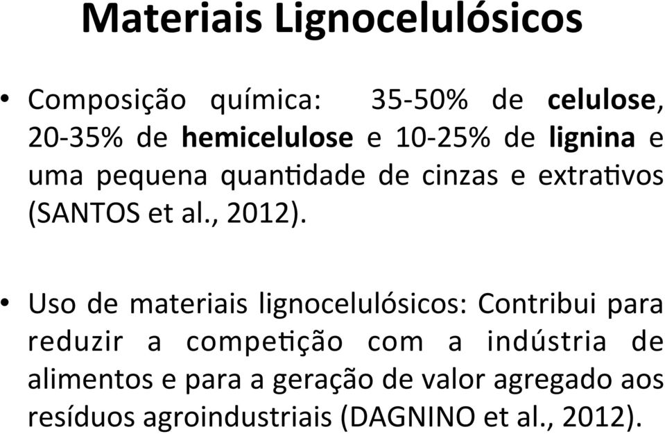 Uso de materiais lignocelulósicos: Contribui para reduzir a compezção com a indústria de