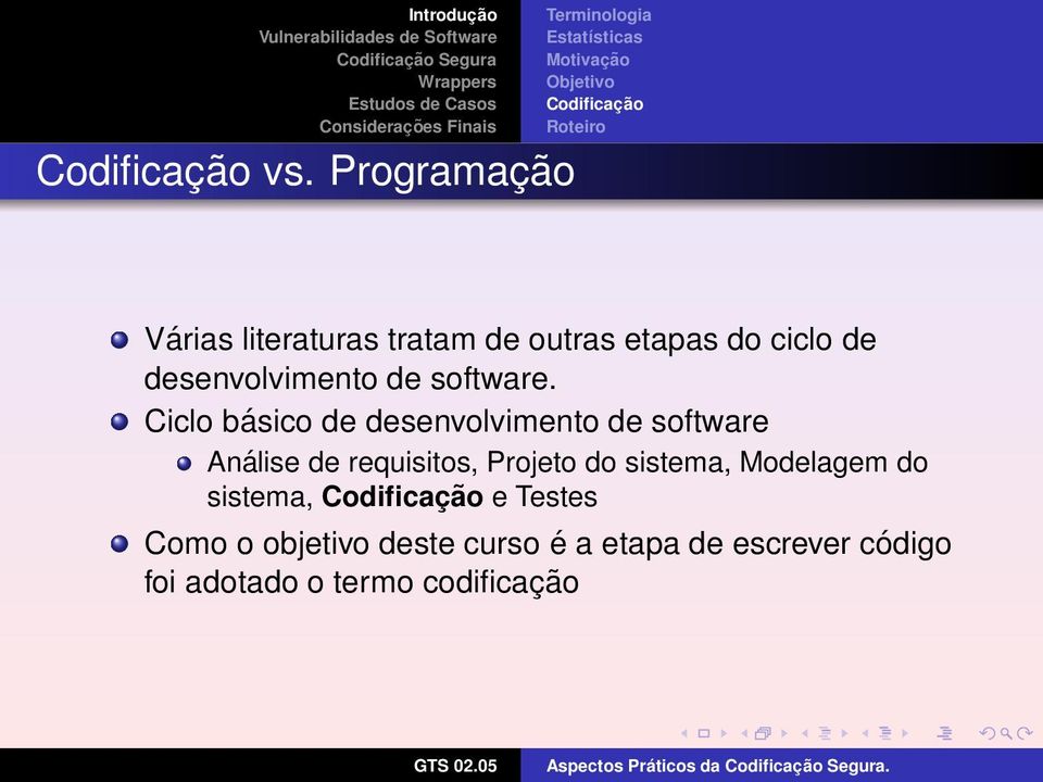 tratam de outras etapas do ciclo de desenvolvimento de software.