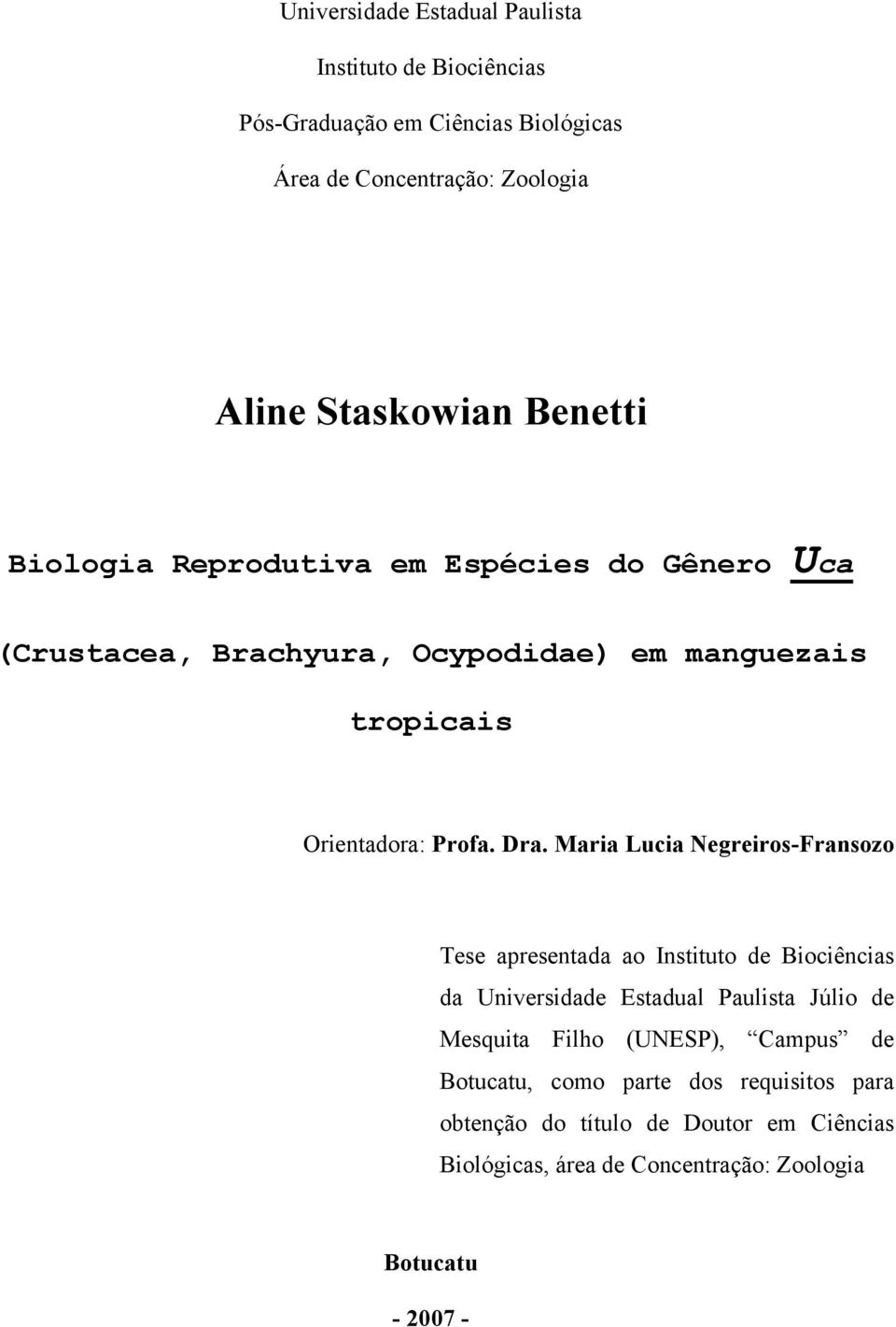 Maria Lucia Negreiros-Fransozo Tese apresentada ao Instituto de Biociências da Universidade Estadual Paulista Júlio de Mesquita Filho (UNESP),