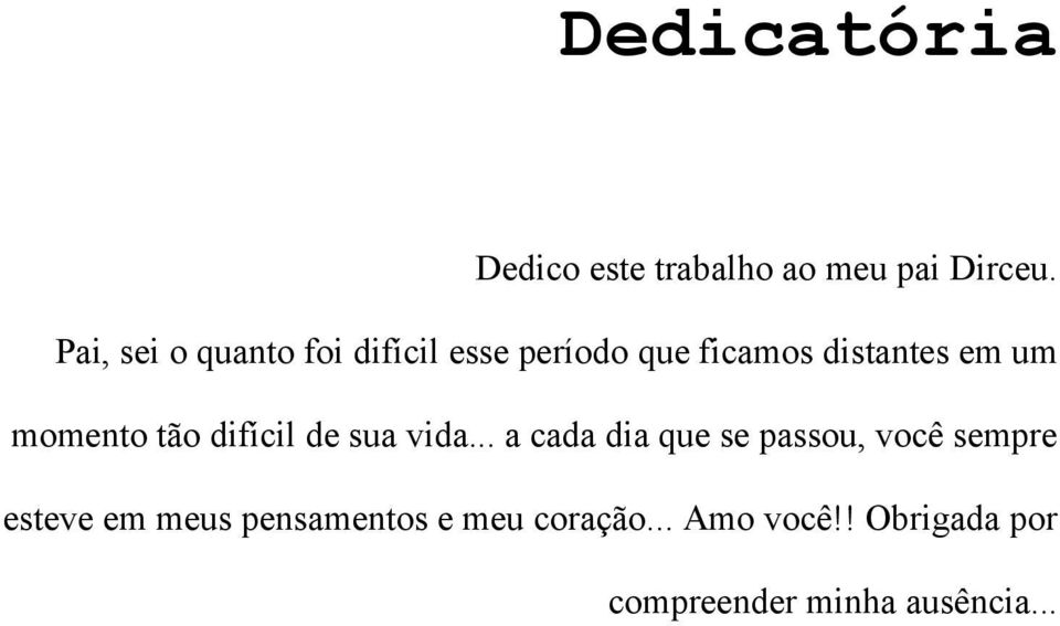 momento tão difícil de sua vida.