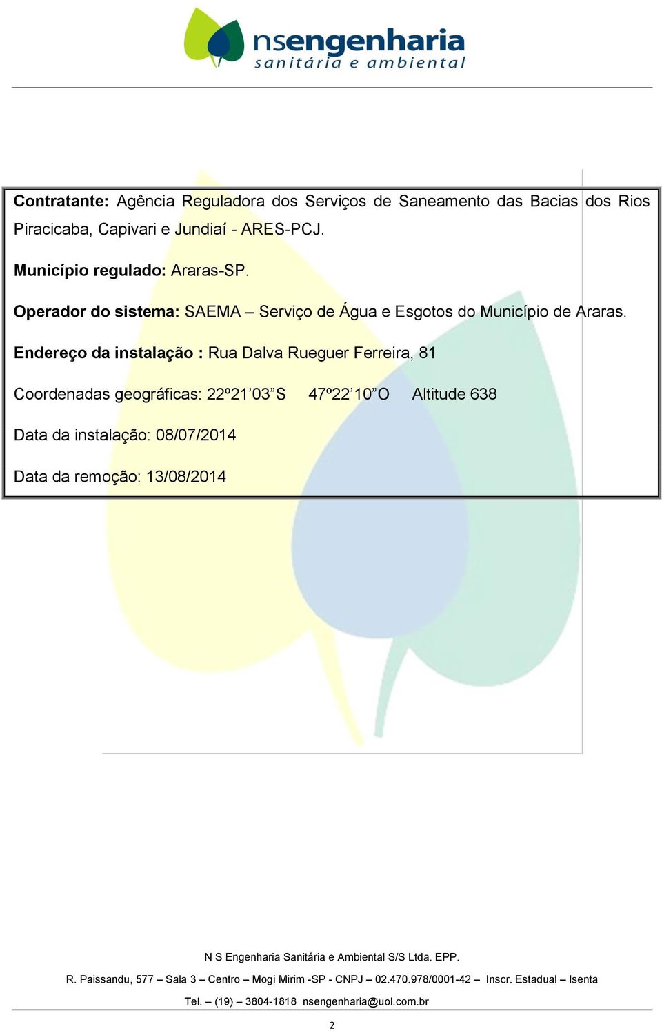 Operador do sistema: SAEMA Serviço de Água e Esgotos do Município de Araras.