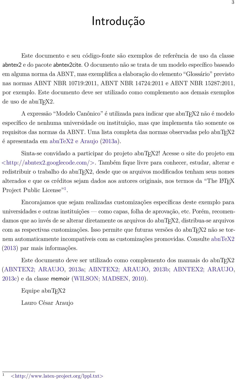 ABNT NBR 15287:2011, por exemplo. Este documento deve ser utilizado como complemento aos demais exemplos de uso de abntex2.