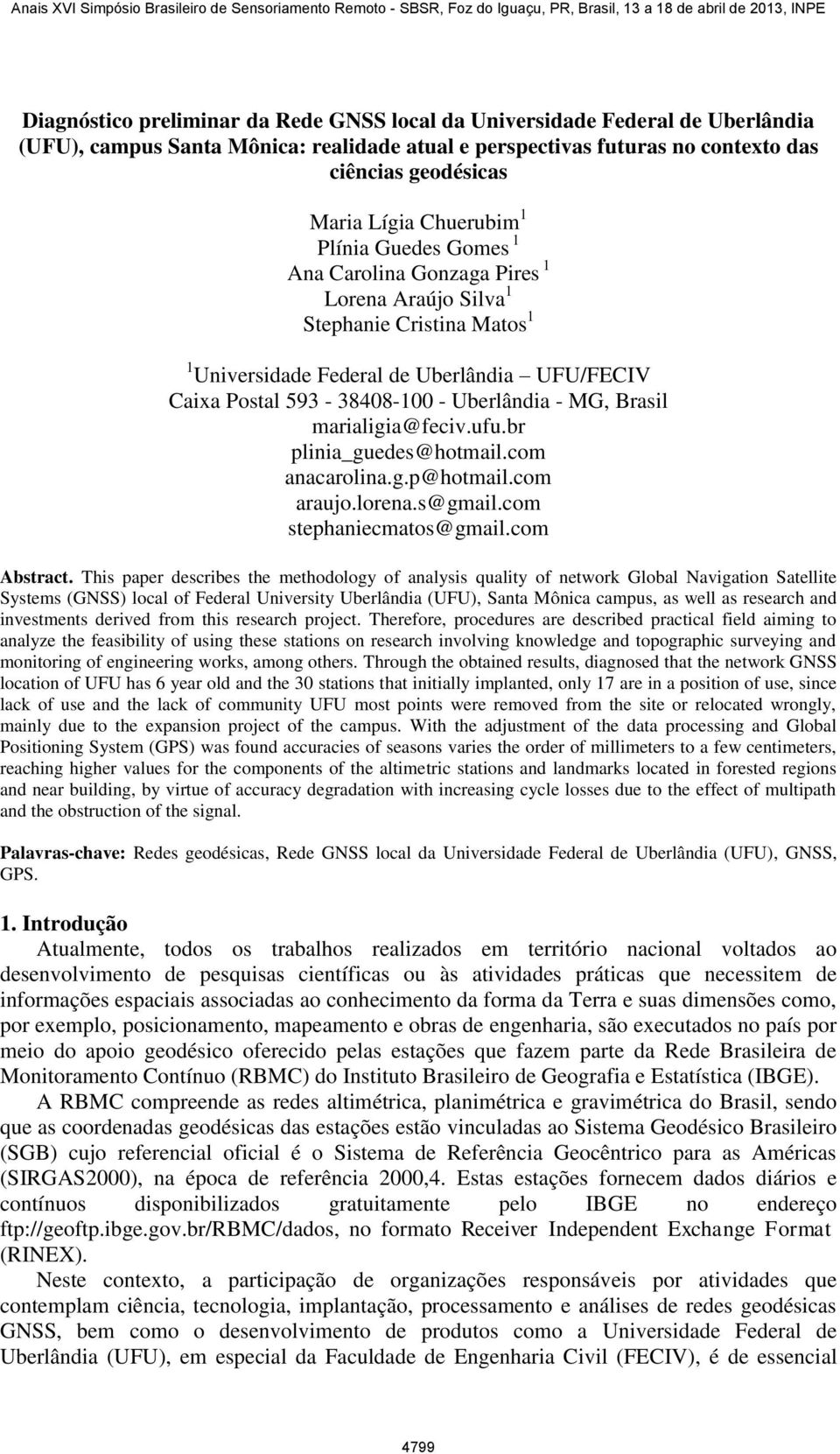 - MG, Brasil marialigia@feciv.ufu.br plinia_guedes@hotmail.com anacarolina.g.p@hotmail.com araujo.lorena.s@gmail.com stephaniecmatos@gmail.com Abstract.