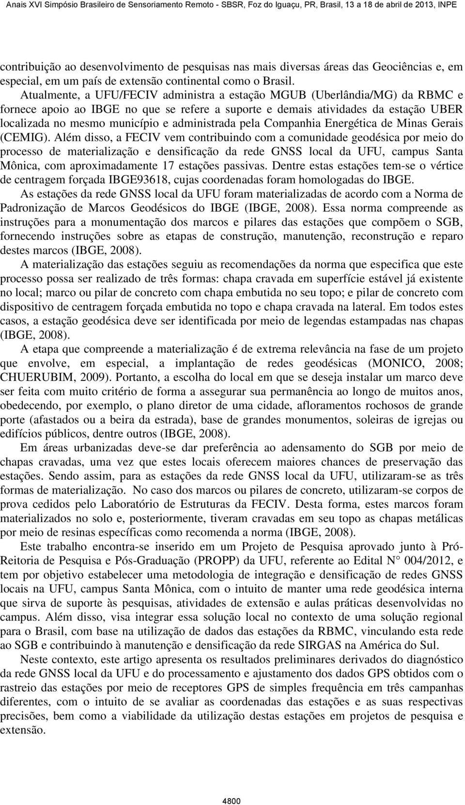 administrada pela Companhia Energética de Minas Gerais (CEMIG).