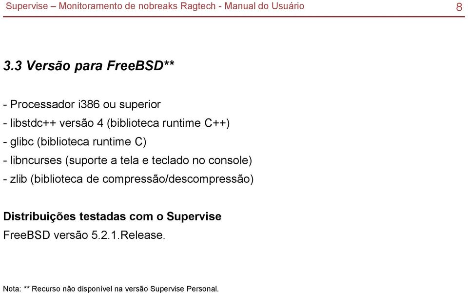 console) - zlib (biblioteca de compressão/descompressão) Distribuições testadas com o