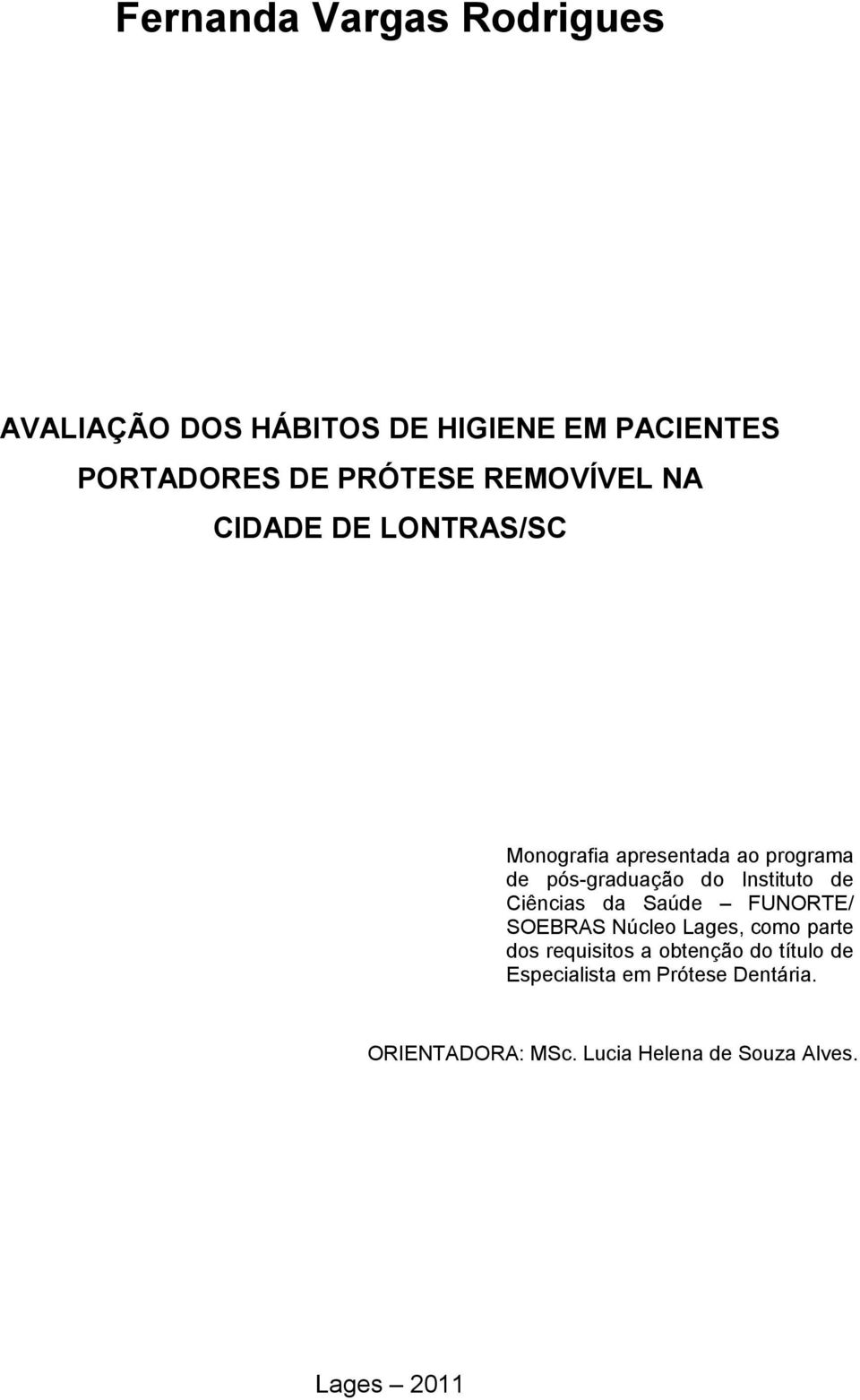 Instituto de Ciências da Saúde FUNORTE/ SOEBRAS Núcleo Lages, como parte dos requisitos a