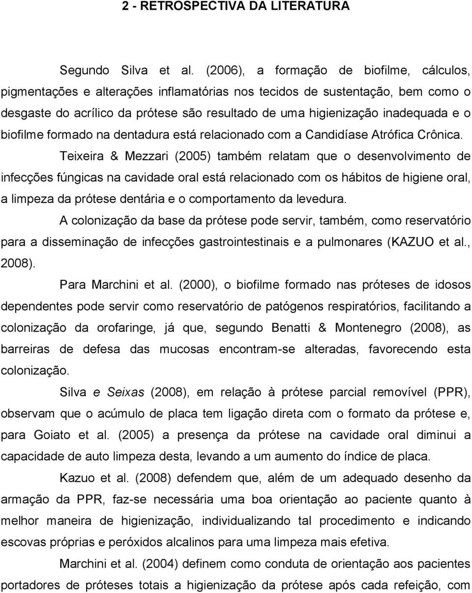 o biofilme formado na dentadura está relacionado com a Candidíase Atrófica Crônica.