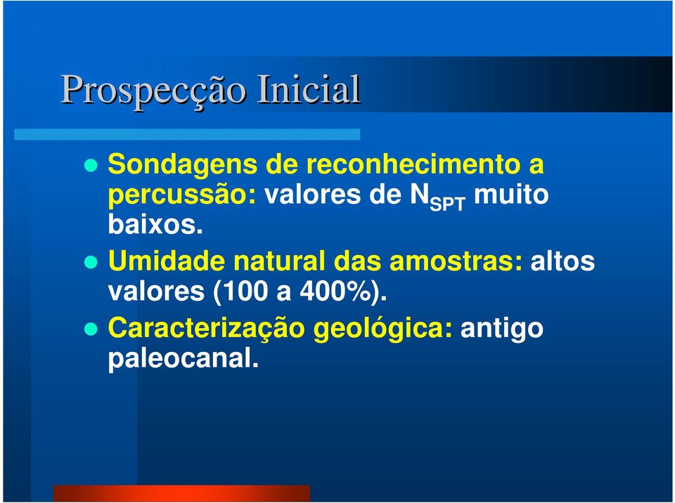 Umidade natural das amostras: altos valores (100