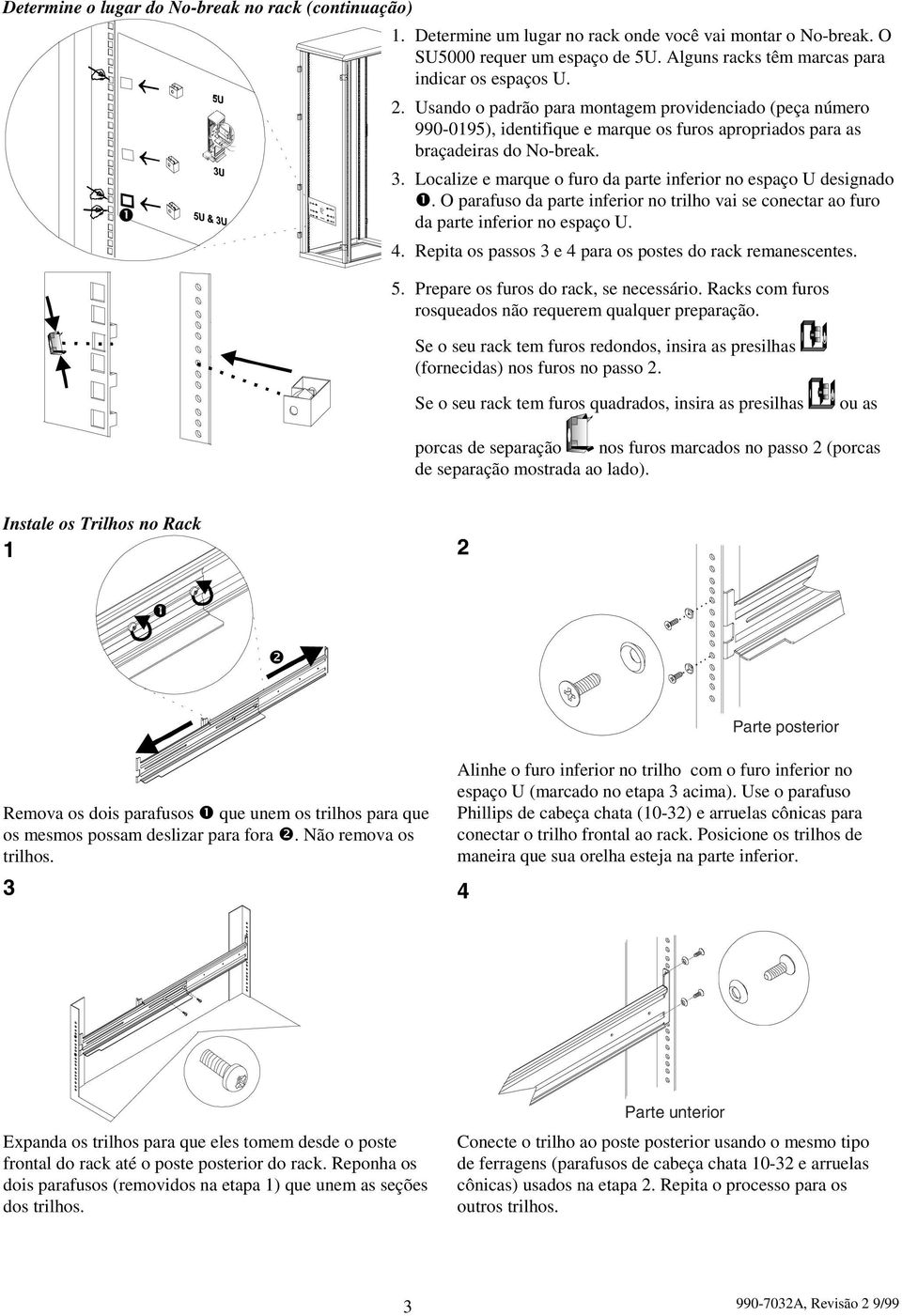 Localize e marque o furo da parte inferior no espaço U designado n. O parafuso da parte inferior no trilho vai se conectar ao furo da parte inferior no espaço U. 4.