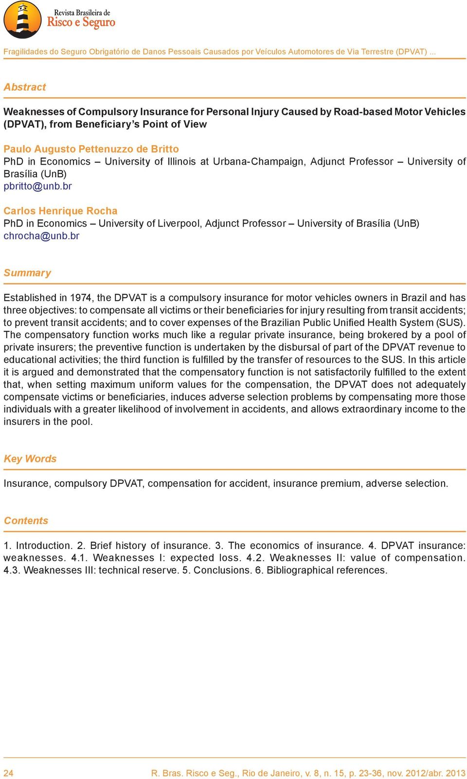 University of Illinois at Urbana-Champaign, Adjunct Professor University of Brasília (UnB) pbritto@unb.