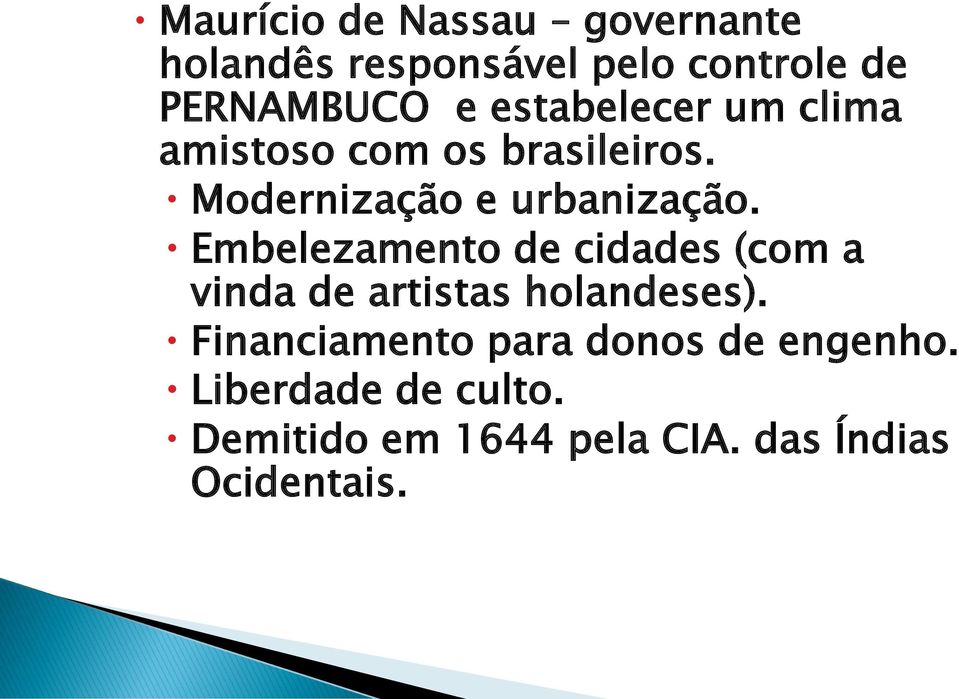 Embelezamento de cidades (com a vinda de artistas holandeses).