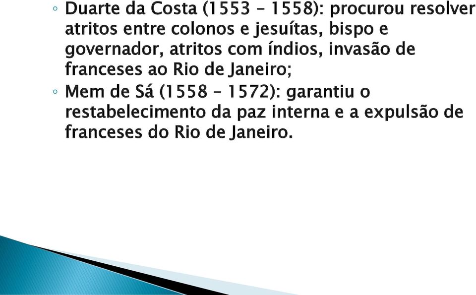 de franceses ao Rio de Janeiro; Mem de Sá (1558 1572): garantiu o