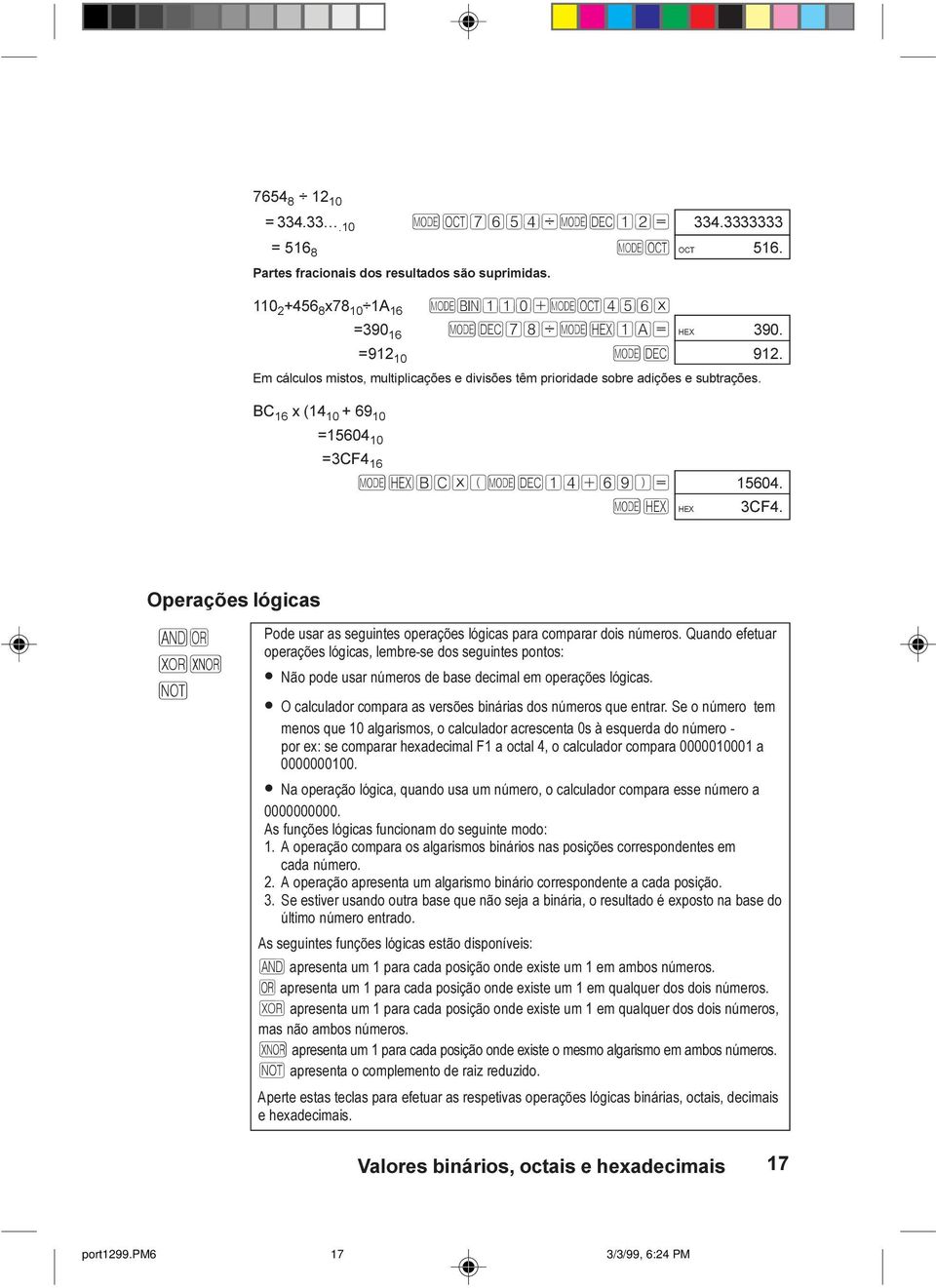 Operações lógicas &o xx Ì Pode usar as seguintes operações lógicas para comparar dois números.