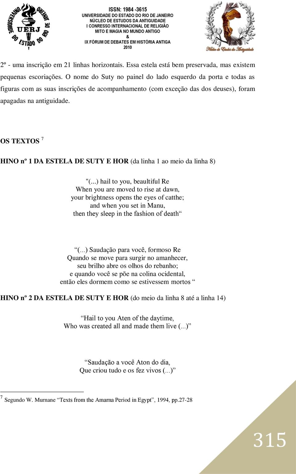 OS TEXTOS 7 HINO nº 1 DA ESTELA DE SUTY E HOR (da linha 1 ao meio da linha 8) "(.