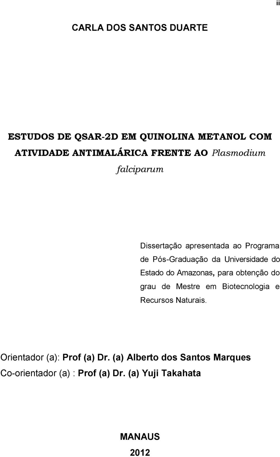 Estado do Amazonas, para obtenção do grau de Mestre em Biotecnologia e Recursos Naturais.