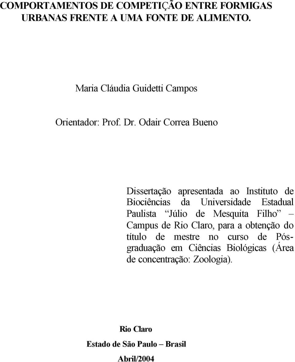 Odair Correa Bueno Dissertação apresentada ao Instituto de Biociências da Universidade Estadual Paulista Júlio