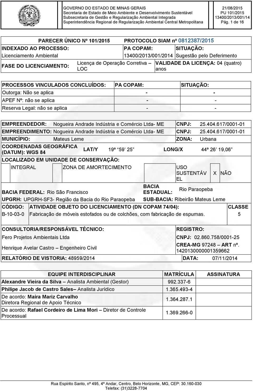 Reserva Legal: não se aplica - - EMPREENDEDOR: Nogueira Andrade Indústria e Comércio Ltda- ME CNPJ: 25.404.