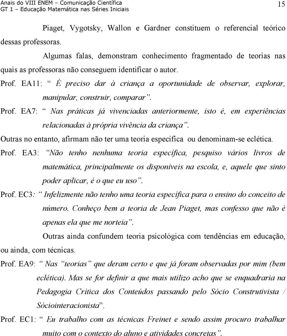 EA11: É preciso dar à criança a oportunidade de observar, explorar, manipular, construir, comparar. Prof.