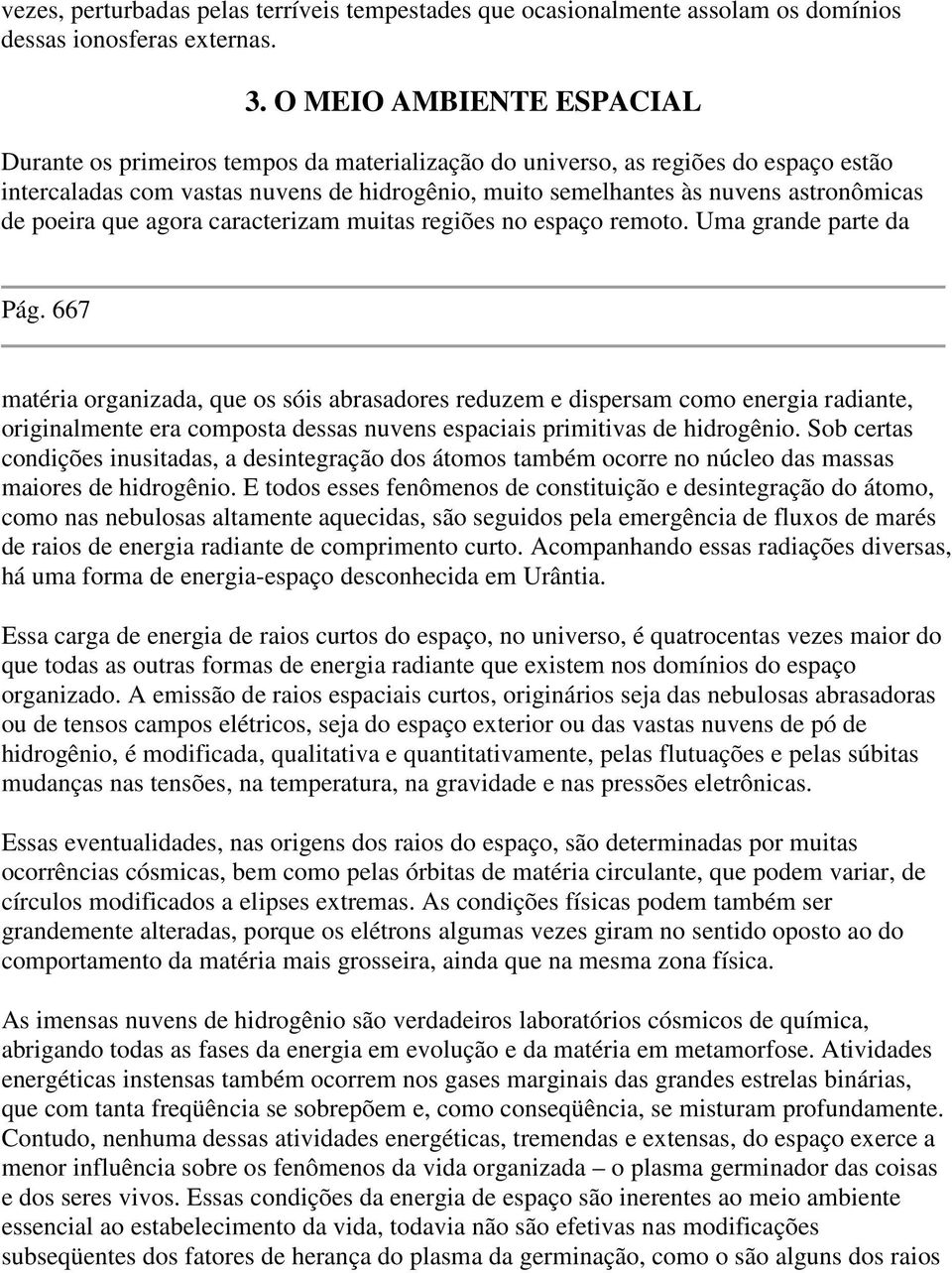 de poeira que agora caracterizam muitas regiões no espaço remoto. Uma grande parte da Pág.