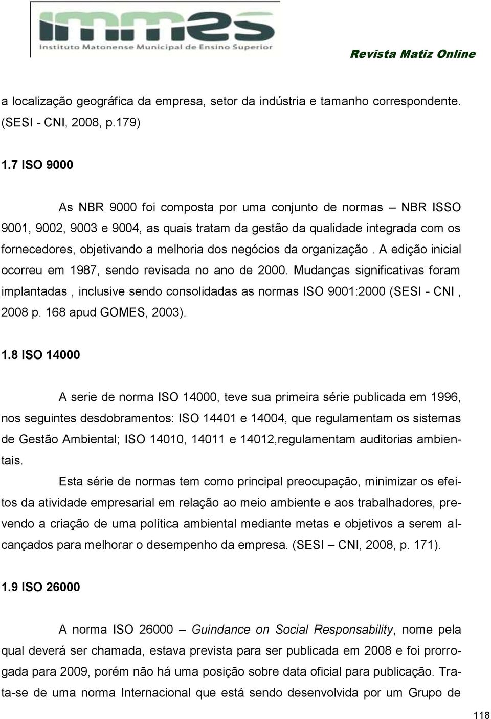 negócios da organização. A edição inicial ocorreu em 1987, sendo revisada no ano de 2000.