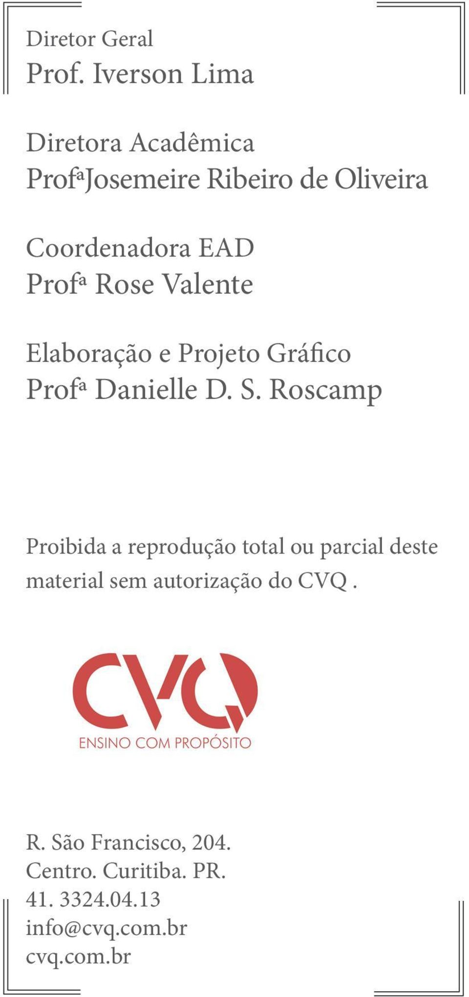 Profª Rose Valente Elaboração e Projeto Gráfico Profª Danielle D. S.