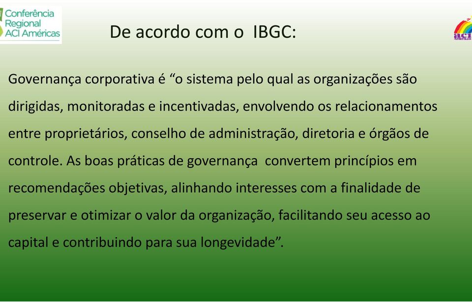 As boas práticas de governança convertem princípios em recomendações objetivas, alinhando preservar e otimizar o