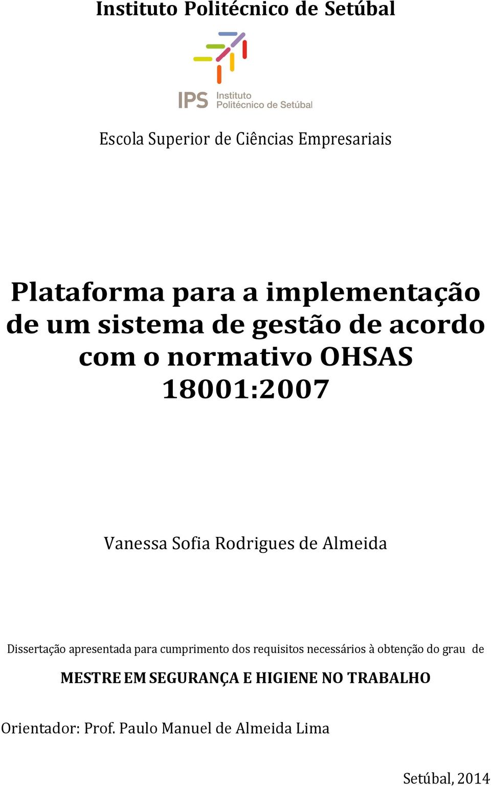 Rodrigues de Almeida Dissertação apresentada para cumprimento dos requisitos necessários à obtenção