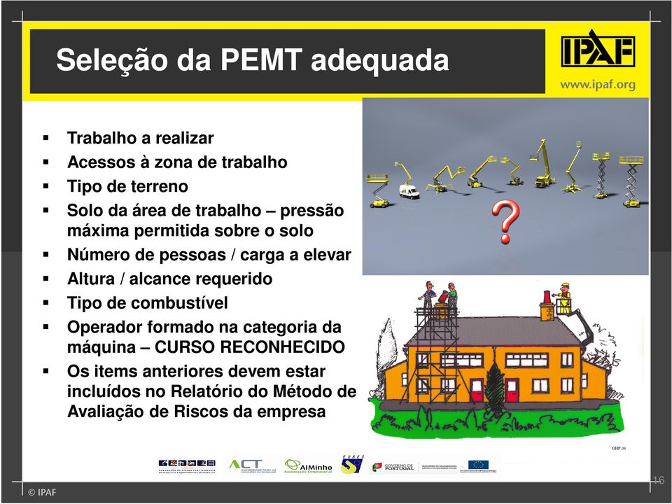 alcance requerido Tipo de combustível Operador formado na categoria da máquina CURSO RECONHECIDO