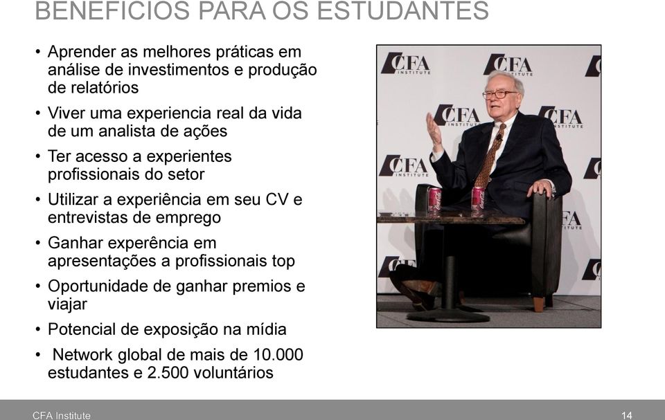 experiência em seu CV e entrevistas de emprego Ganhar experência em apresentações a profissionais top Oportunidade de