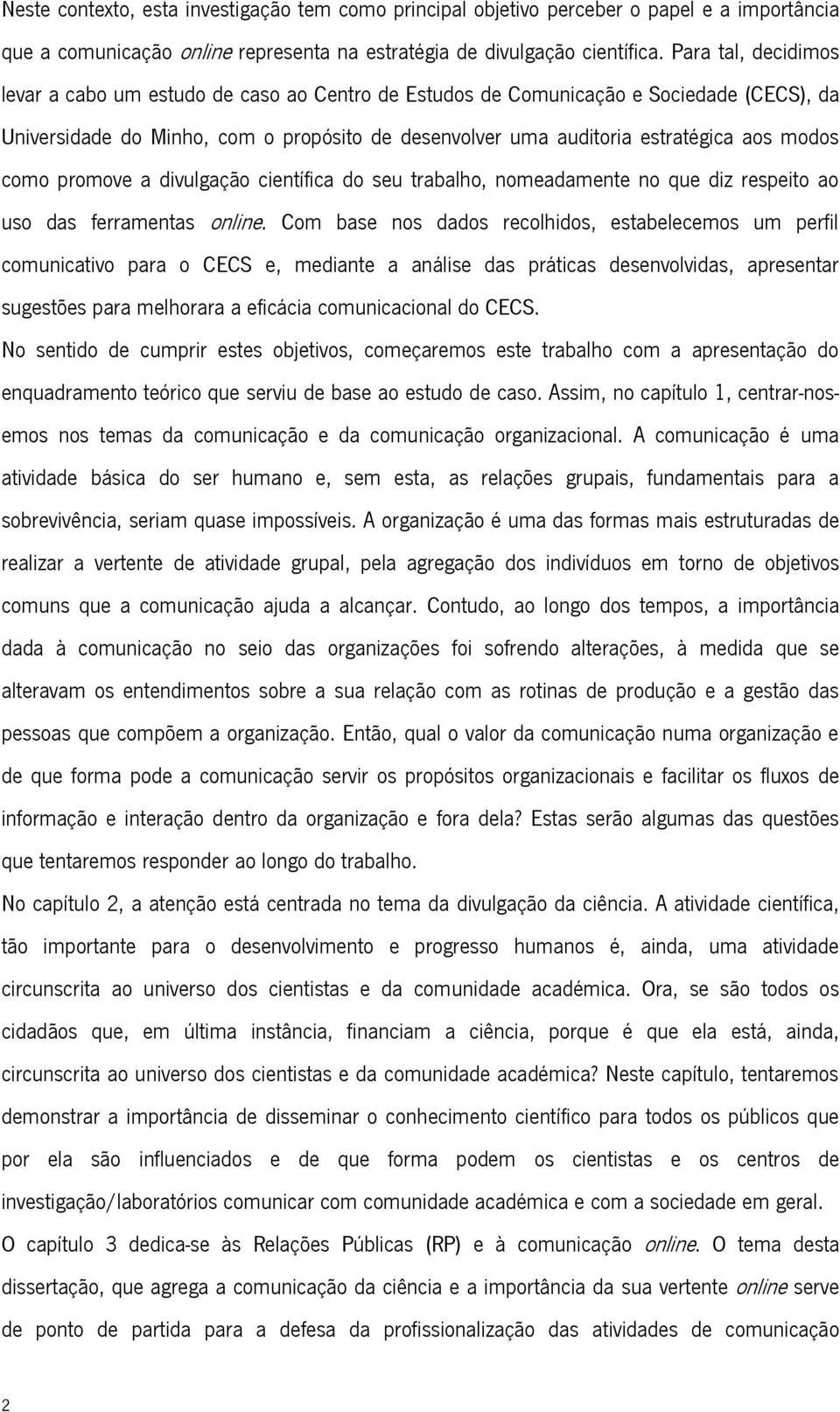 como promove a divulgação científica do seu trabalho, nomeadamente no que diz respeito ao uso das ferramentas online.