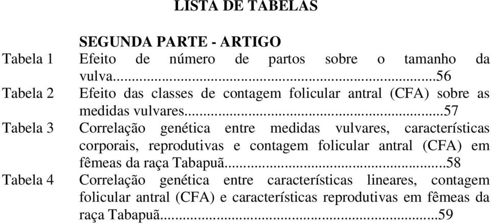 ..57 Tabela 3 Correlação genética entre medidas vulvares, características corporais, reprodutivas e contagem folicular antral