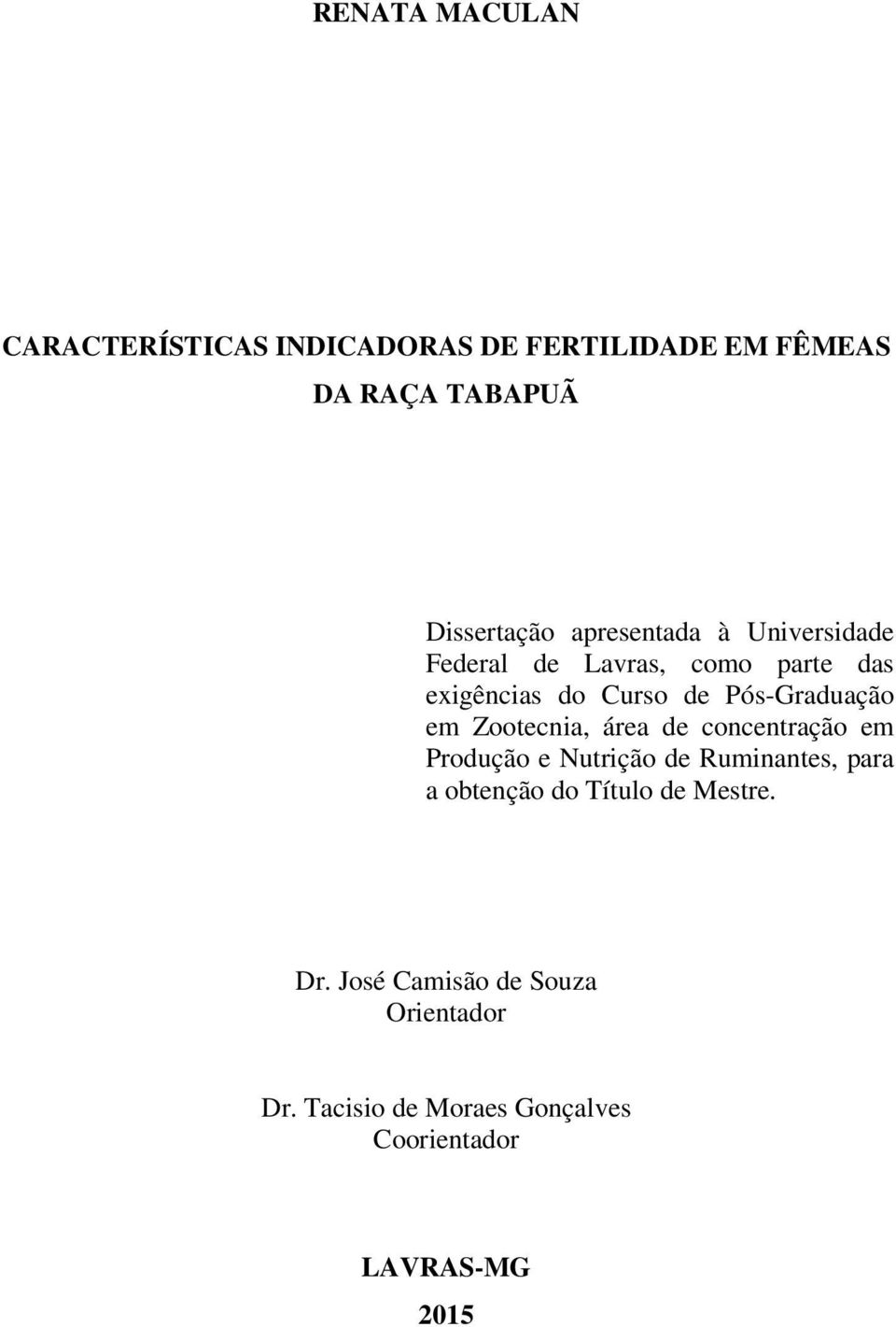 em Zootecnia, área de concentração em Produção e Nutrição de Ruminantes, para a obtenção do Título