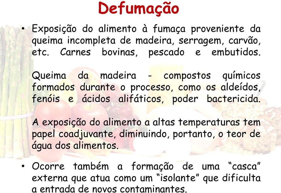 Queima da madeira - compostos químicos formados durante o processo, como os aldeídos, fenóis e ácidos alifáticos, poder