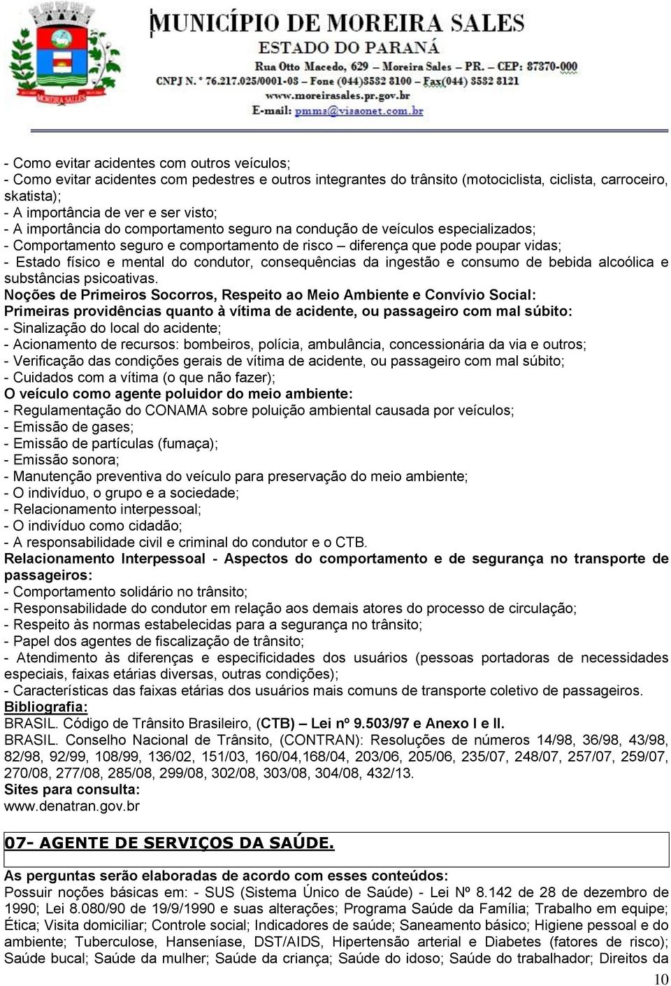 consequências da ingestão e consumo de bebida alcoólica e substâncias psicoativas.