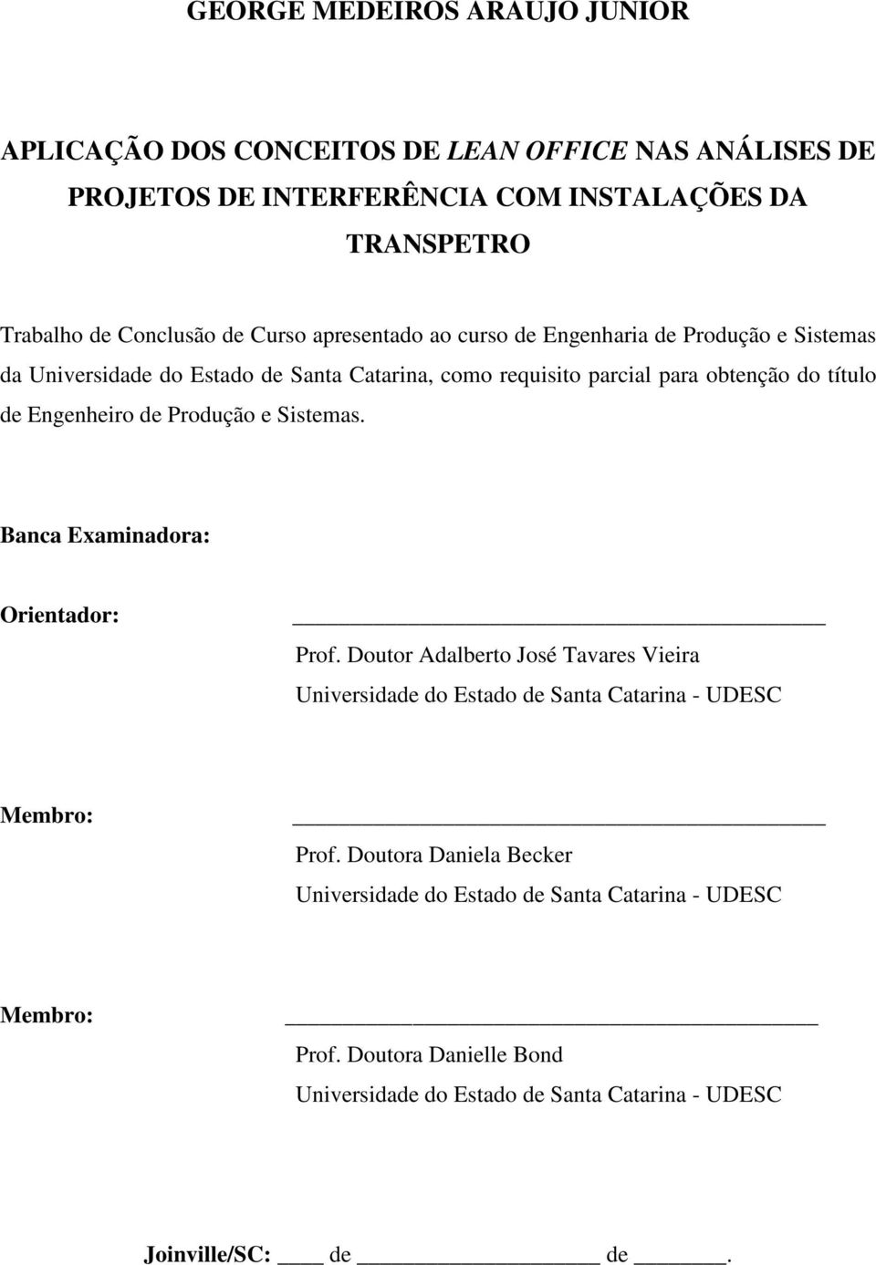 Engenheiro de Produção e Sistemas. Banca Examinadora: Orientador: Prof.